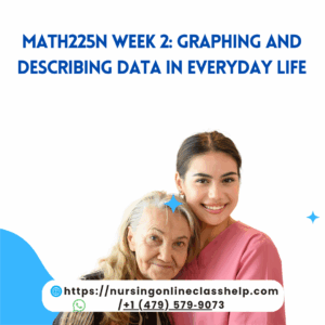 MATH225N Week 2 Graphing and Describing Data in Everyday Life
