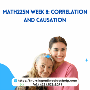 MATH225N Week 8 Correlation and Causation
