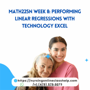MATH225N Week 8 Performing Linear Regressions with Technology Excel