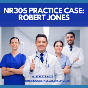 NR305 Practice Case Robert Jones