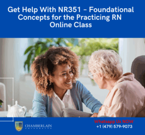 NR351 Foundational Concepts for the Practicing RN ONLINE CLASS HELP