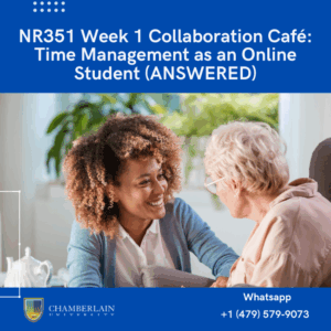 NR351 Week 1 Collaboration Café: Time Management as an Online Student