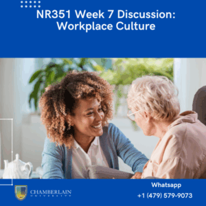 NR351 Week 7 Discussion: Workplace Culture