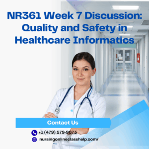 NR361 Week 7 Discussion: Quality and Safety in Healthcare Informatics