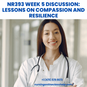 NR393 Week 5 Discussion: Lessons on Compassion and Resilience