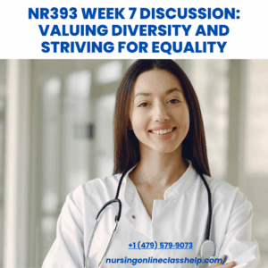 NR393 Week 7 Discussion: Valuing Diversity and Striving for Equality