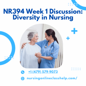 NR394 Week 1 Discussion: Diversity in Nursing