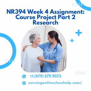 NR394 Week 4 Assignment Course Project Part 2 Research