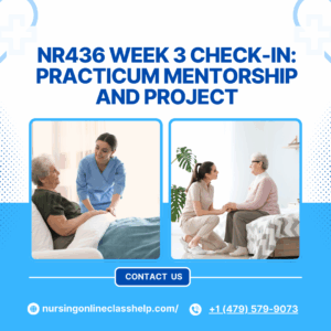 NR436 Week 3 Check-In: Practicum Mentorship and Project