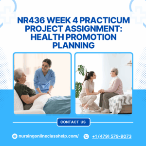 NR436 Week 4 Practicum Project Assignment Health Promotion Planning