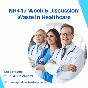 NR447 Week 5 Discussion Waste in Healthcare
