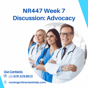 NR447 Week 7 Discussion: Advocacy