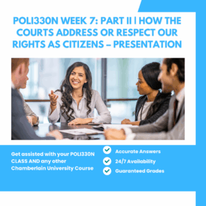 POLI330N Week 7: Part II | How the Courts Address or Respect Our Rights as Citizens – Presentation