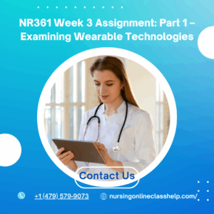 NR361 Week 3 Assignment Part 1 – Examining Wearable Technologies