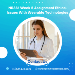NR361 Week 5 Assignment Ethical Issues With Wearable Technologies