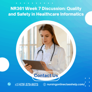 NR361 Week 7 Discussion: Quality and Safety in Healthcare Informatics