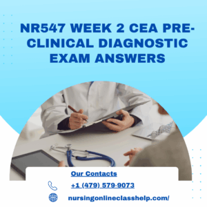 NR547 WEEK 2 CEA Pre- Clinical Diagnostic Exam Answers 2026