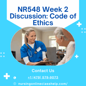 NR548 Week 2 Discussion: Code of Ethics