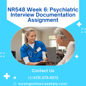 NR548 Week 6 Psychiatric Interview Documentation Assignment