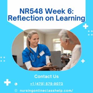 NR548 Week 6: Reflection on Learning