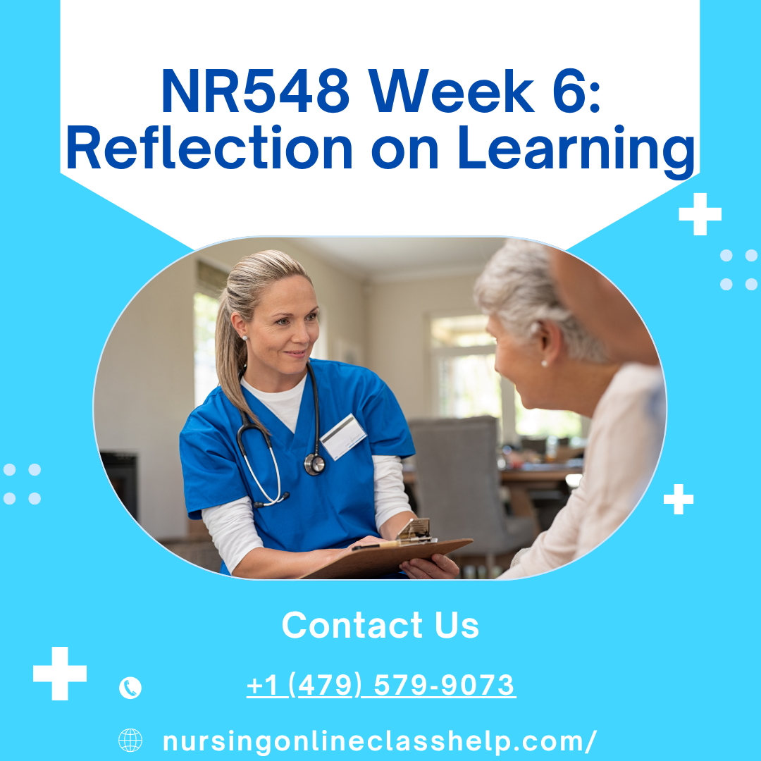 NR548 Week 6: Reflection on Learning