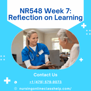 NR548 Week 7 Reflection on Learning