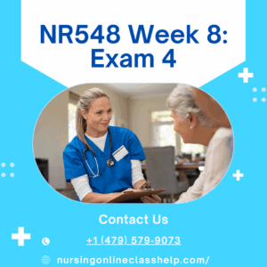 NR548 Week 8 Exam 4
