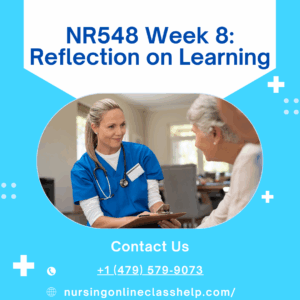 NR548 Week 8 Reflection on Learning