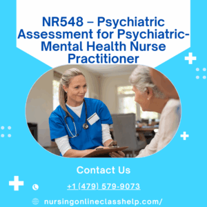 NR548 – Psychiatric Assessment for Psychiatric-Mental Health Nurse Practitioner