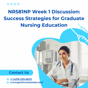 NR581NP Week 1 Discussion Success Strategies for Graduate Nursing Education