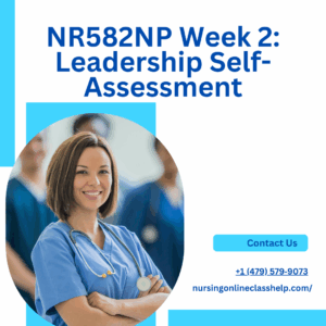 NR582NP Week 2: Leadership Self-Assessment