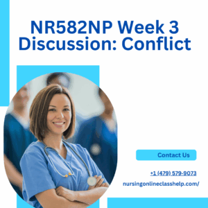 NR582NP Week 3 Discussion Conflict