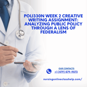 POLI330N Week 2 Creative Writing Assignment Analyzing Public Policy Through a Lens of Federalism