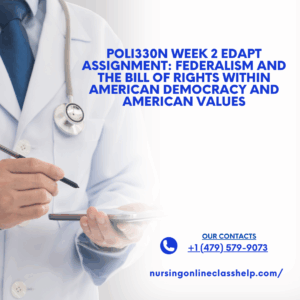 POLI330N Week 2 Edapt Assignment: Federalism and the Bill of Rights Within American Democracy and American Values