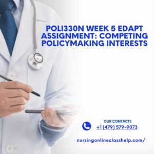 POLI330N Week 5 Edapt Assignment Competing Policymaking Interests